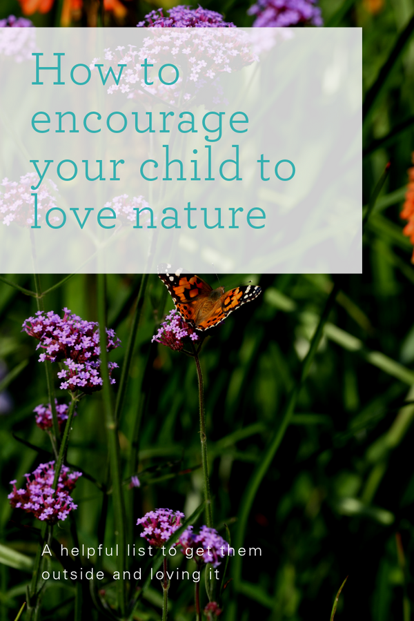 5 Ways To Encourage Children To Enjoy Nature - Sweetpea And Co.