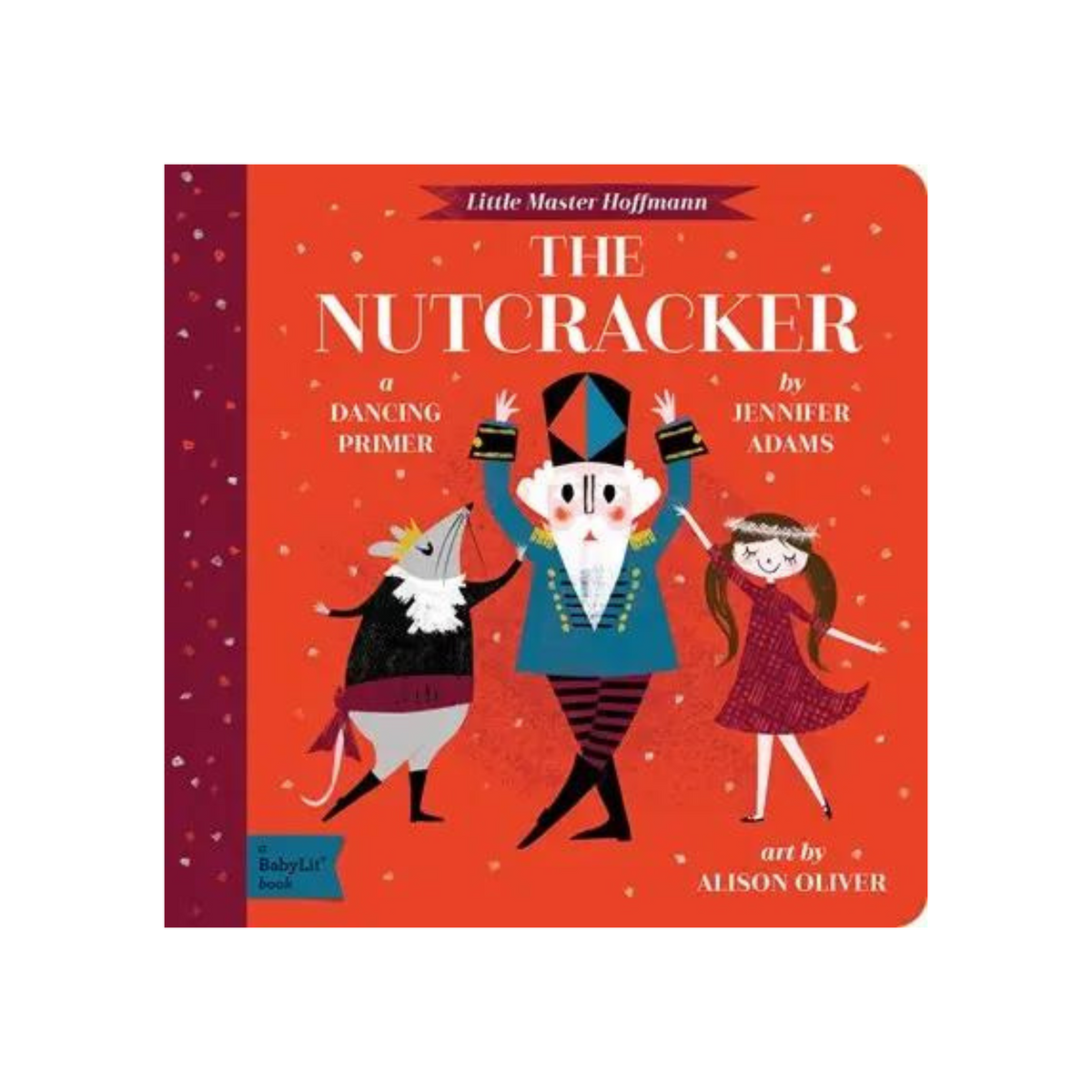 The Nutcracker: A Babylit Dancing Primer Book