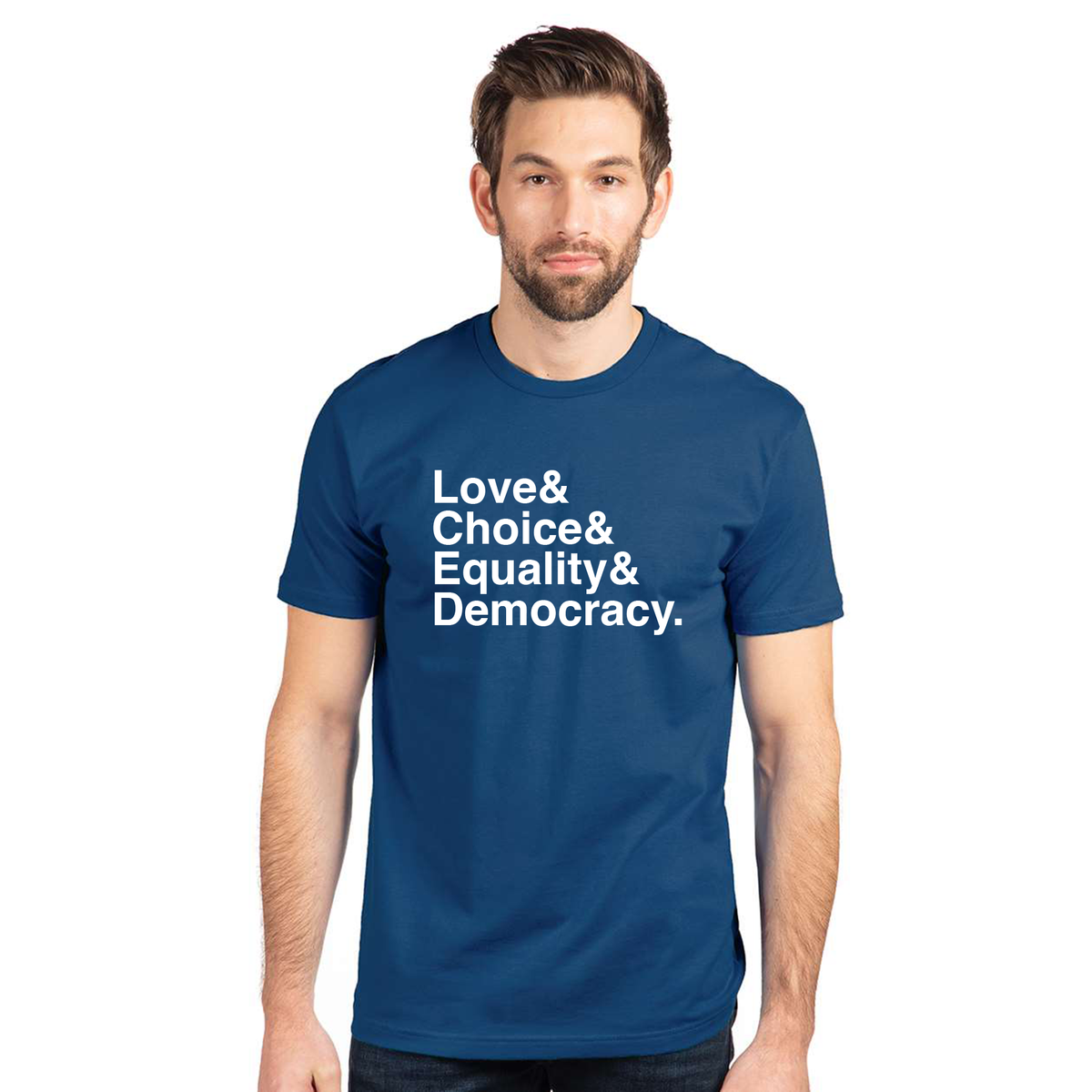 Love &amp; Choice &amp; Equality &amp; Democracy Adult Tee - PRE-ORDER